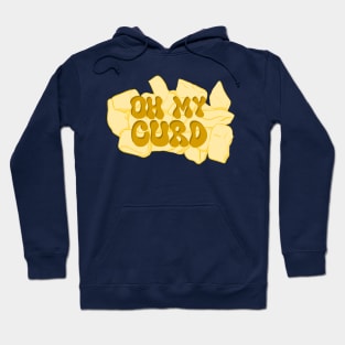 Oh my curd! Cheese Curd Hoodie